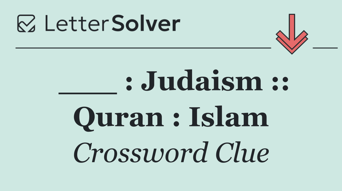 ___ : Judaism :: Quran : Islam