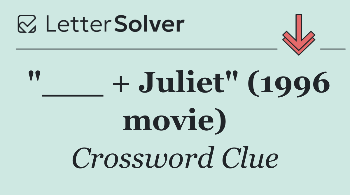 "___ + Juliet" (1996 movie)