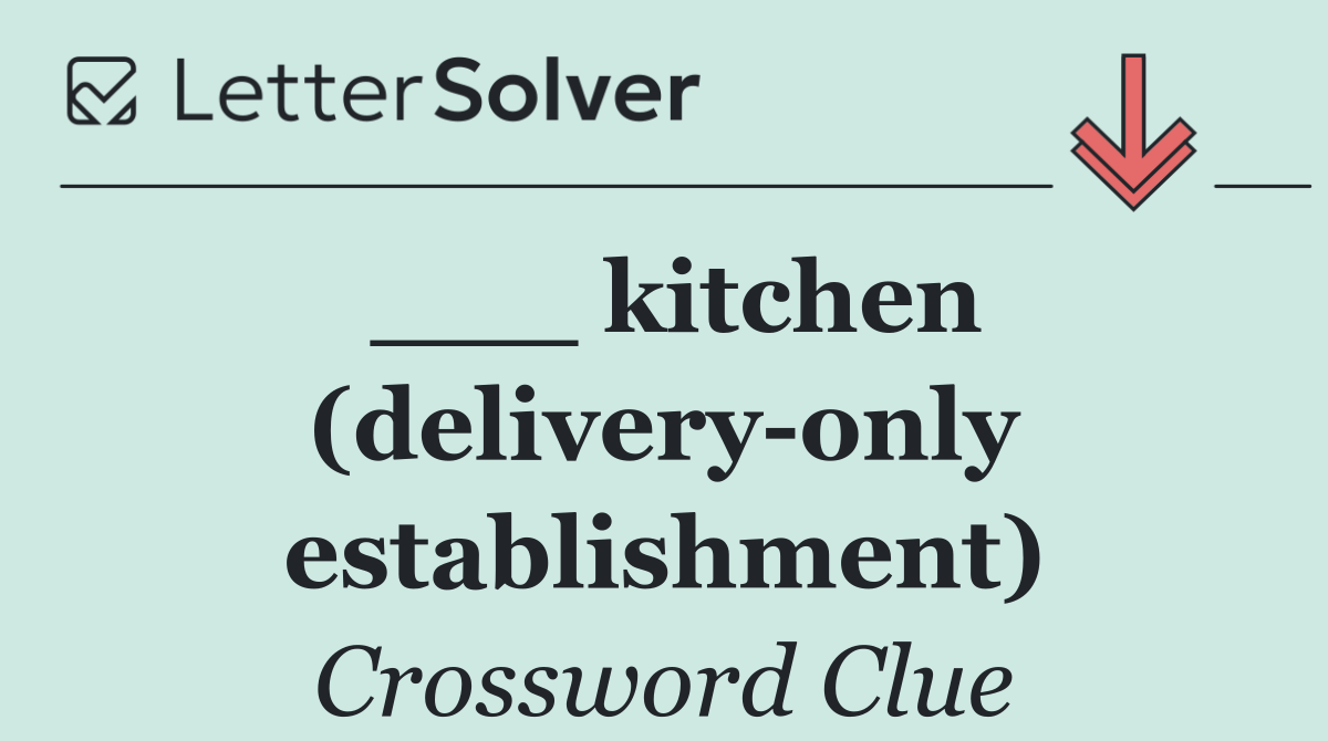 ___ kitchen (delivery only establishment)