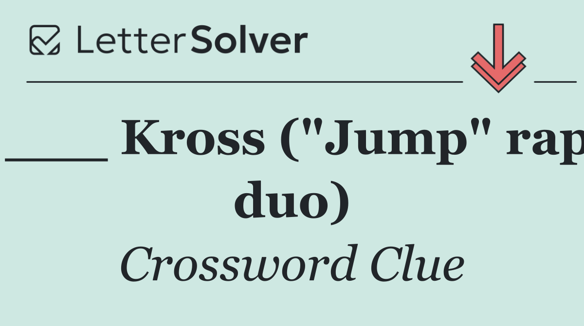 ___ Kross ("Jump" rap duo)