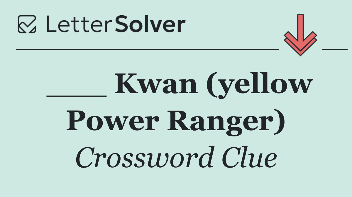 ___ Kwan (yellow Power Ranger)