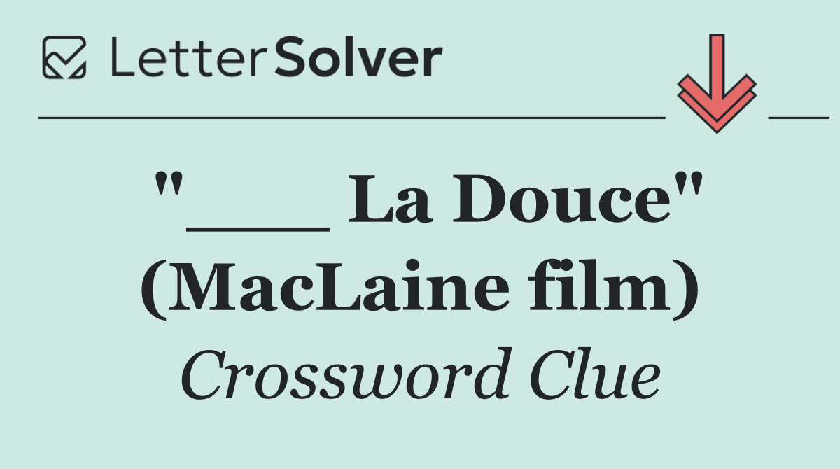 "___ La Douce" (MacLaine film)