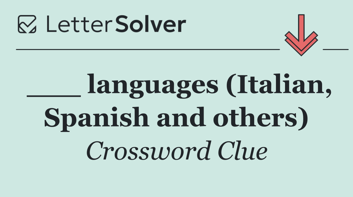 ___ languages (Italian, Spanish and others)