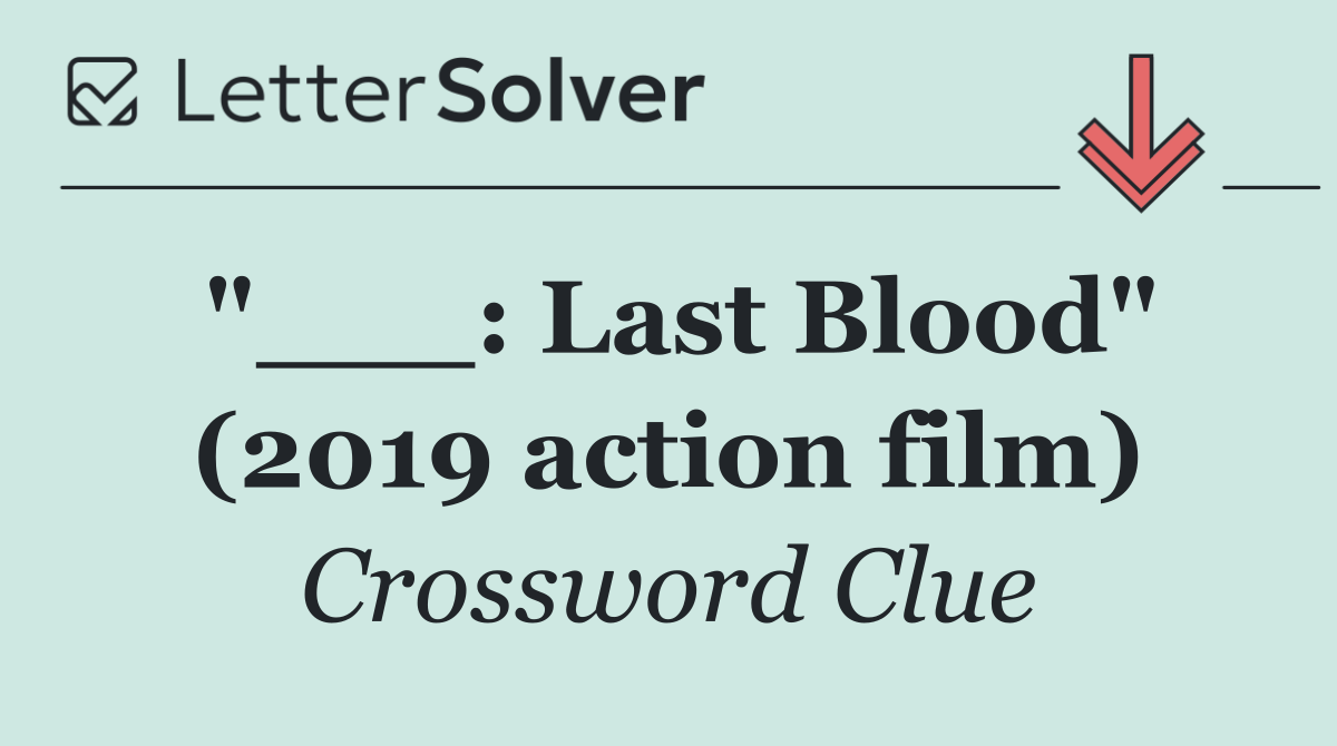 "___: Last Blood" (2019 action film)