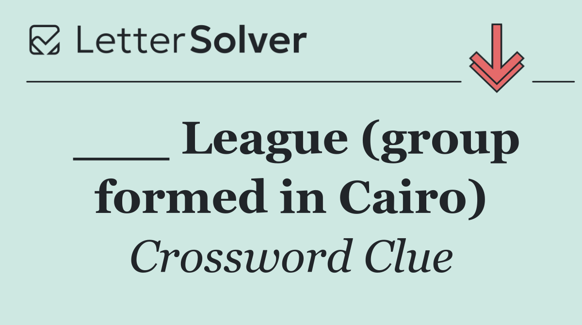 ___ League (group formed in Cairo)