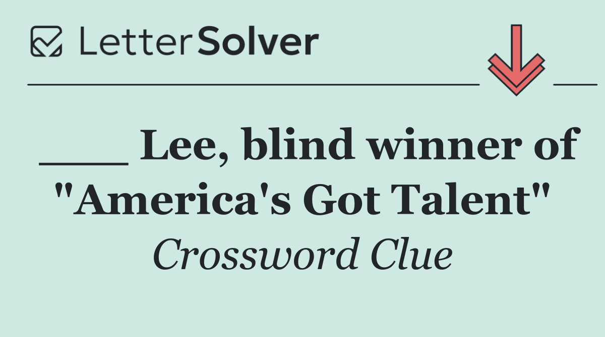 ___ Lee, blind winner of "America's Got Talent"