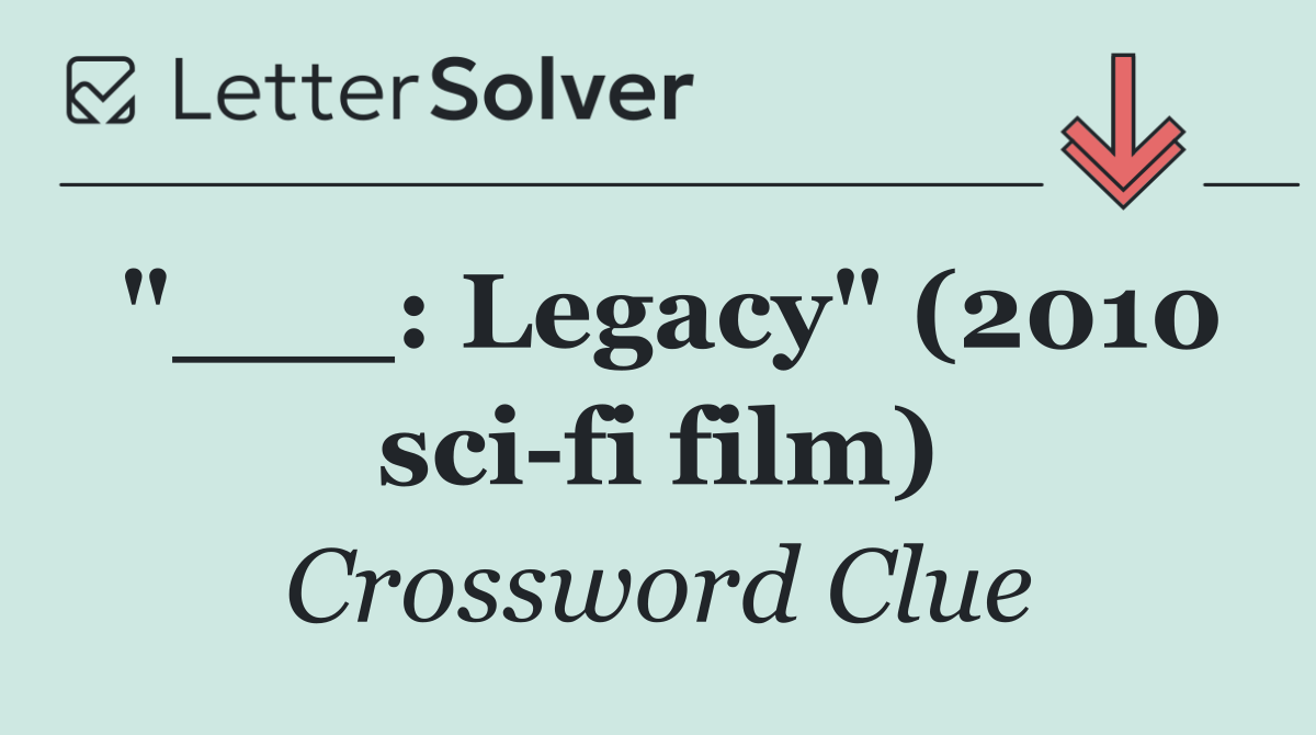 "___: Legacy" (2010 sci fi film)