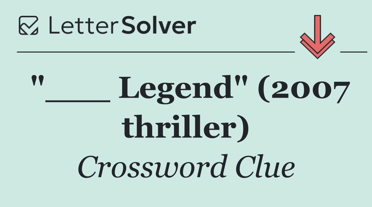 "___ Legend" (2007 thriller)