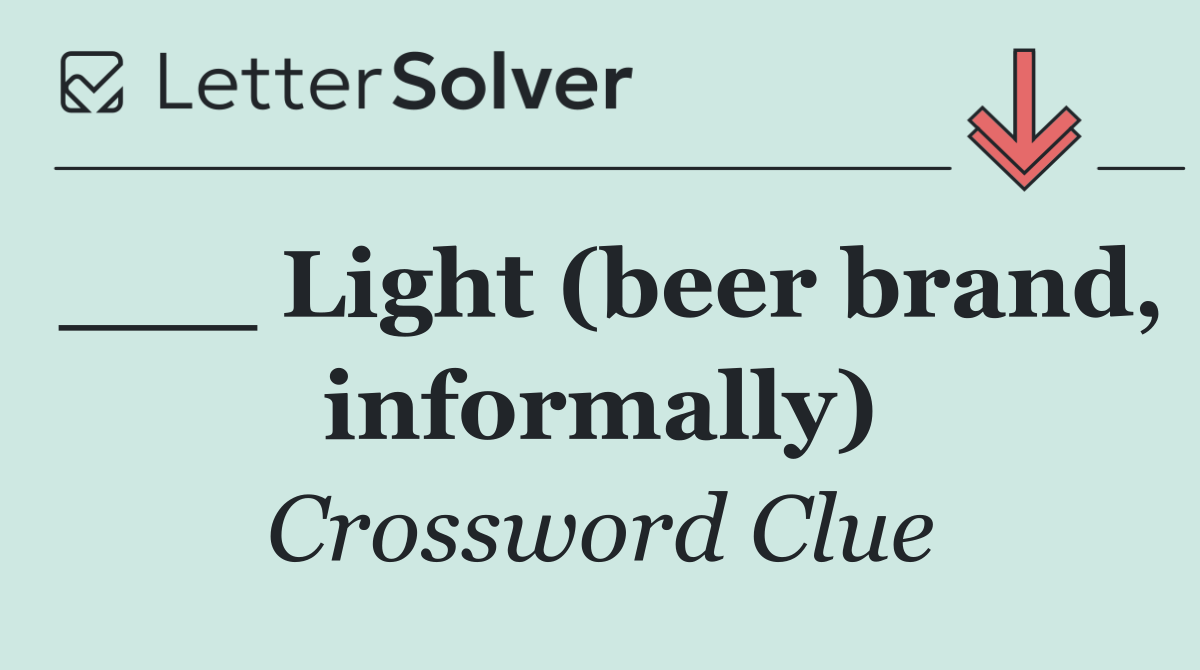 ___ Light (beer brand, informally)