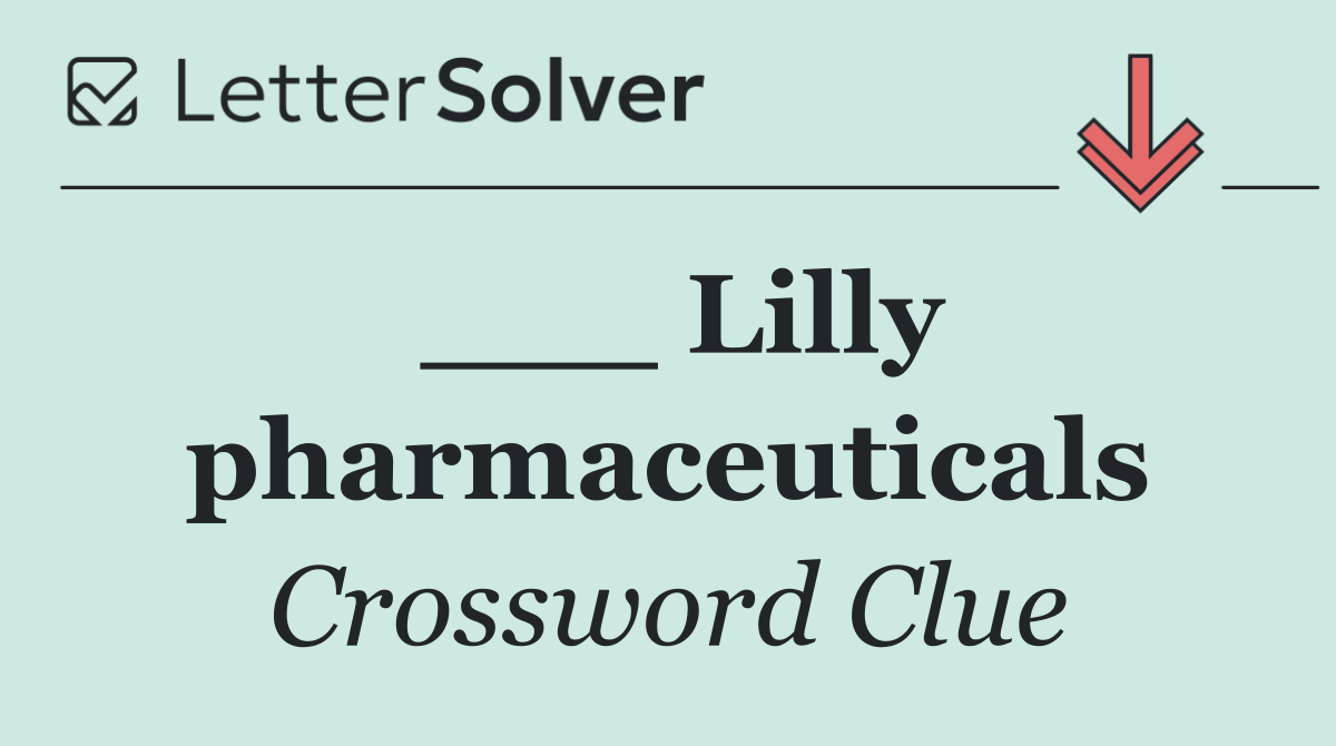 ___ Lilly pharmaceuticals