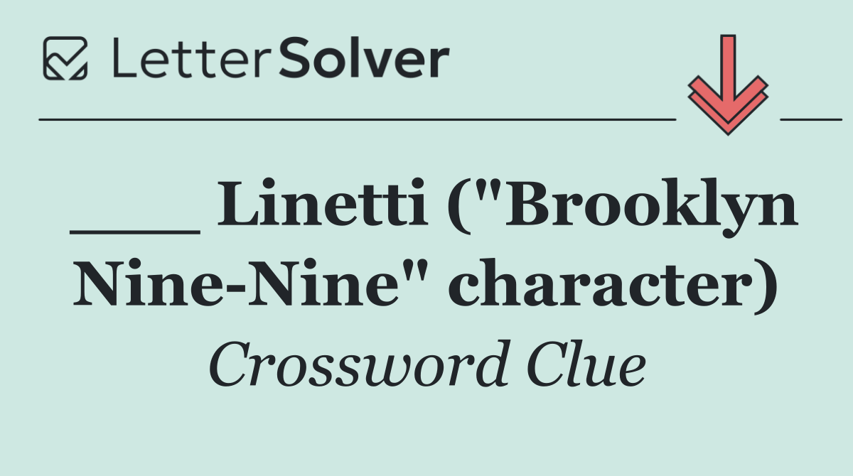 ___ Linetti ("Brooklyn Nine Nine" character)
