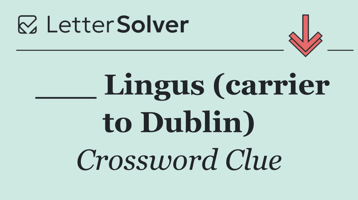 ___ Lingus (carrier to Dublin)