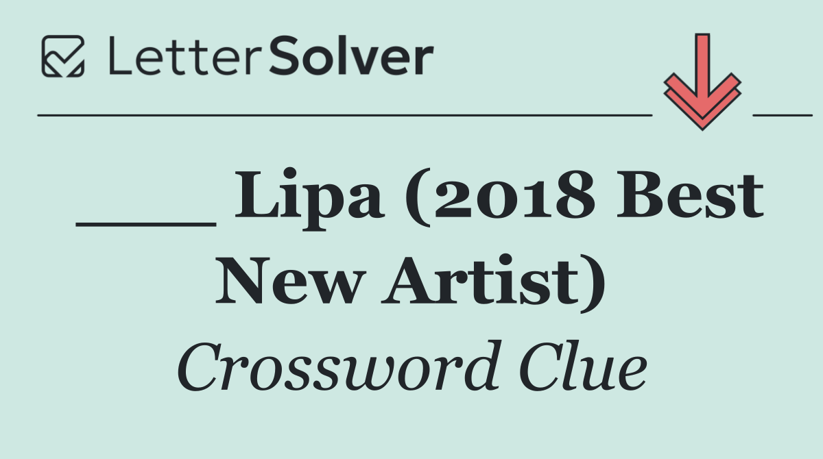 ___ Lipa (2018 Best New Artist)