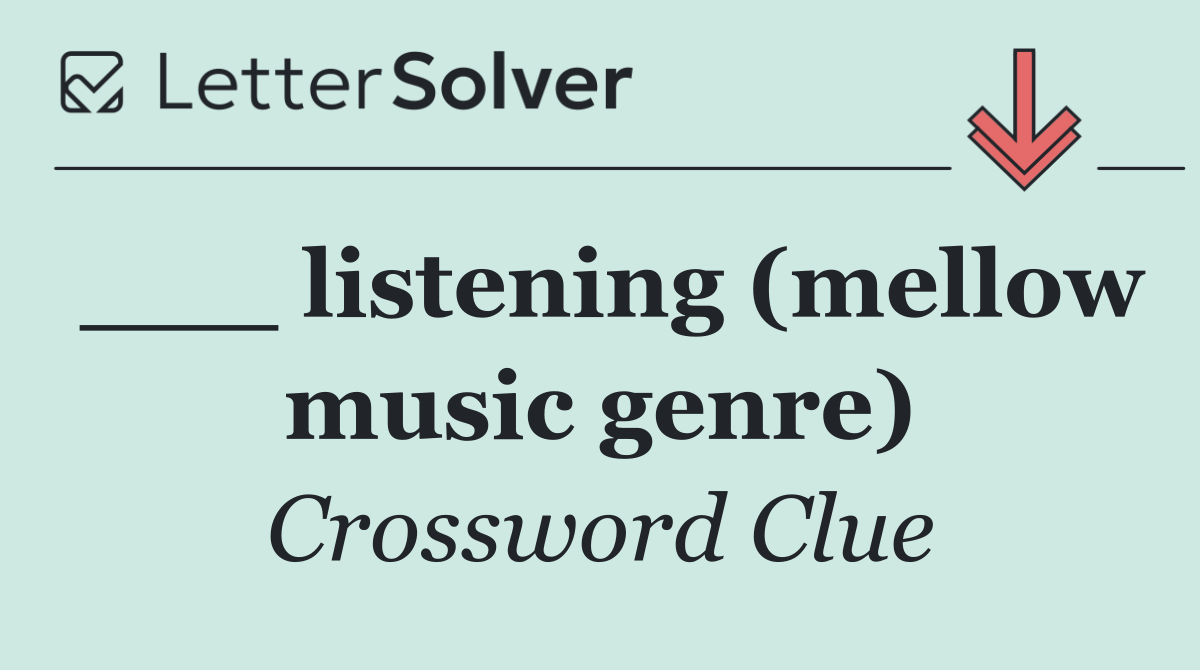 ___ listening (mellow music genre)