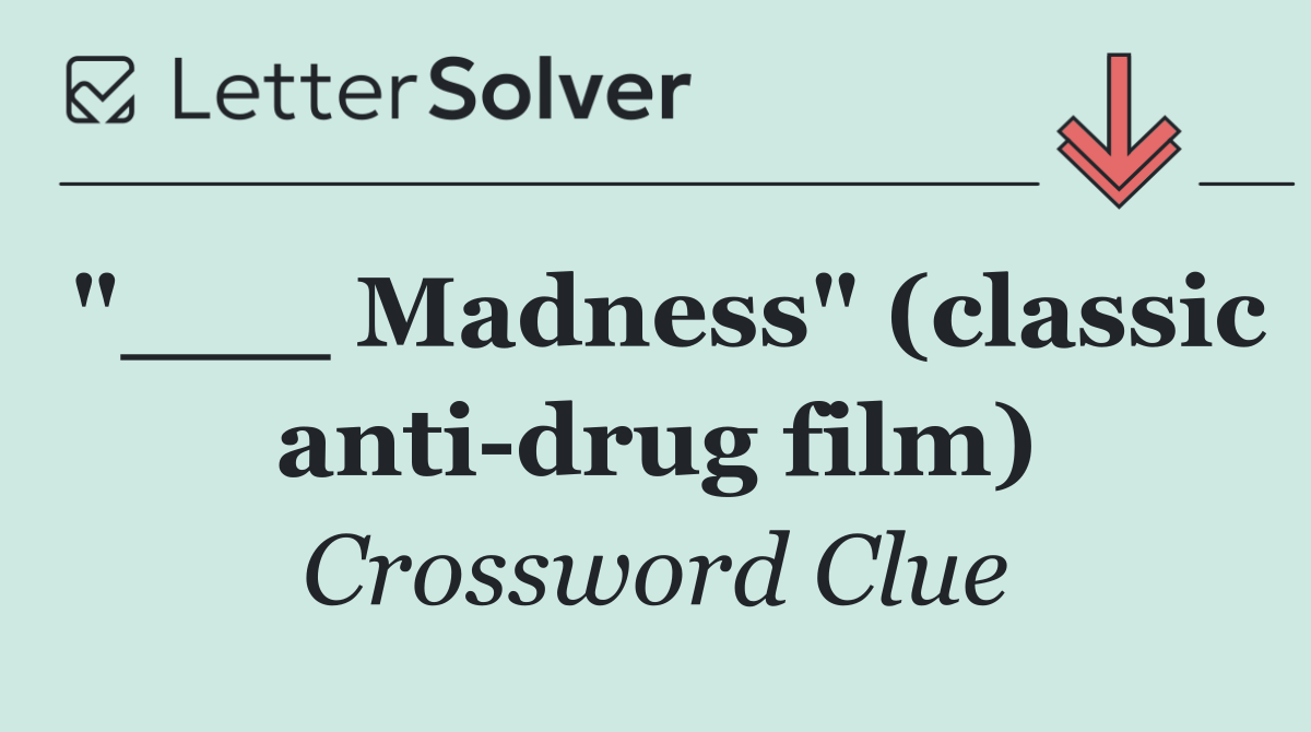 "___ Madness" (classic anti drug film)