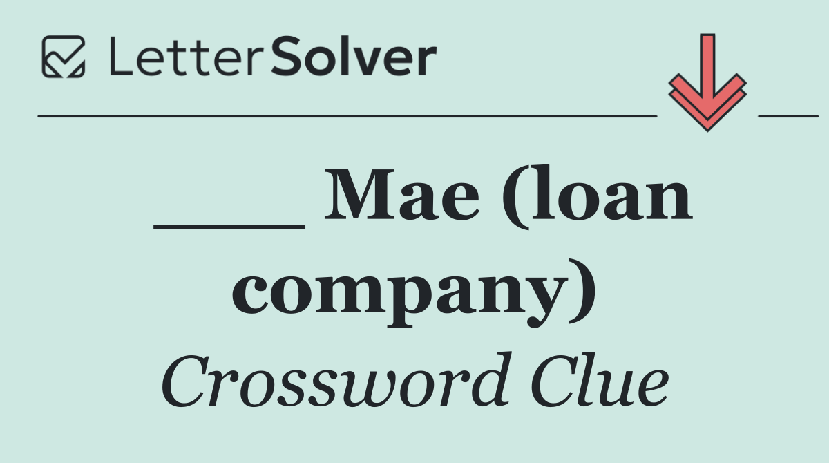___ Mae (loan company)