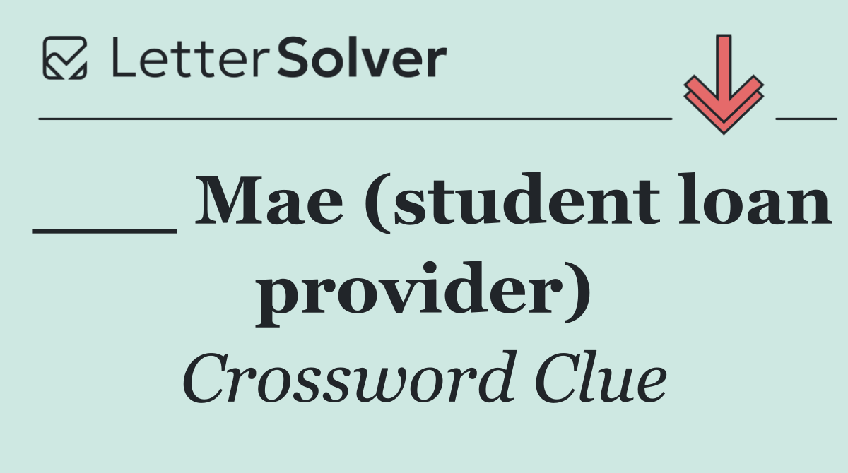 ___ Mae (student loan provider)