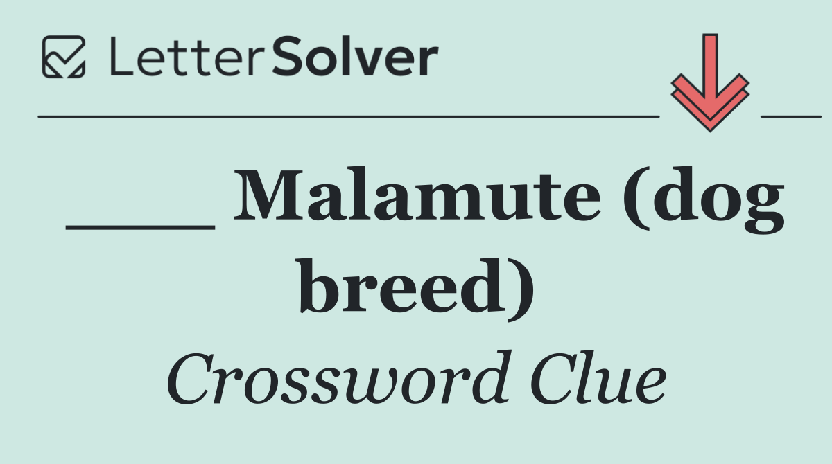 ___ Malamute (dog breed)