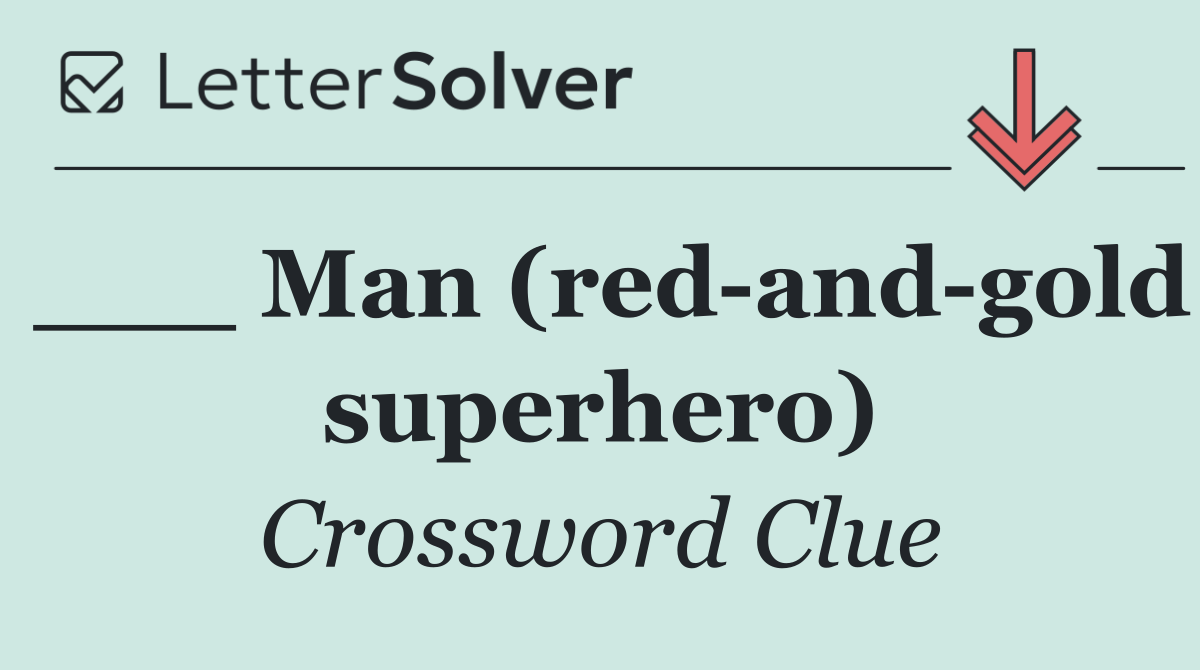 ___ Man (red and gold superhero)