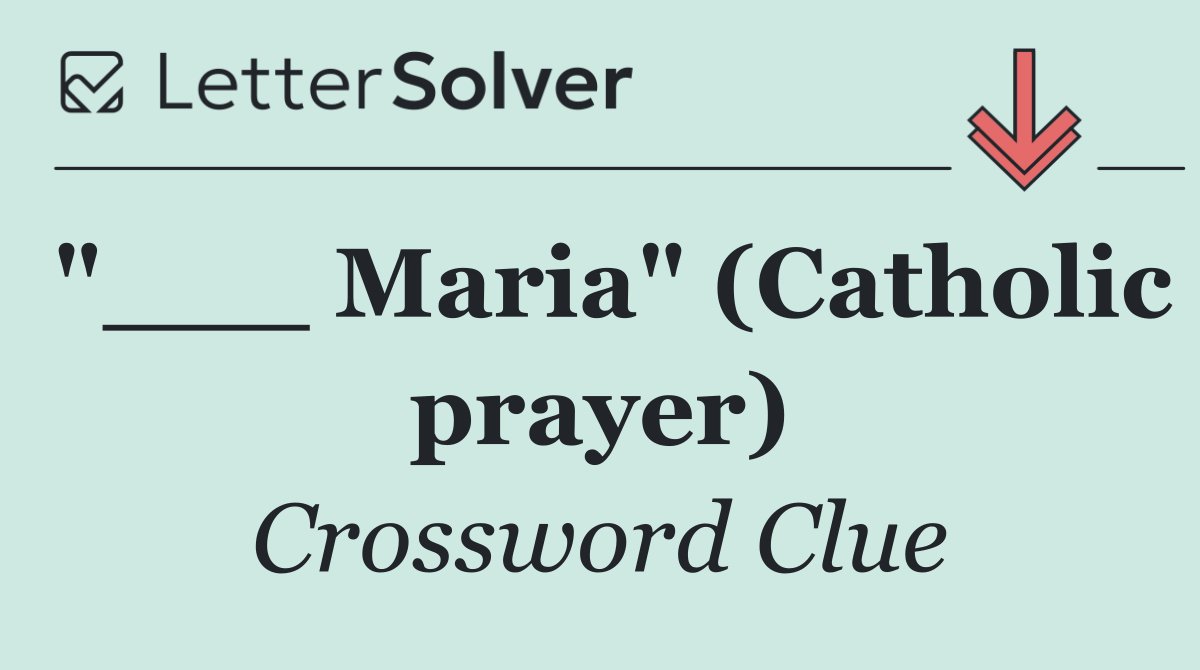 "___ Maria" (Catholic prayer)