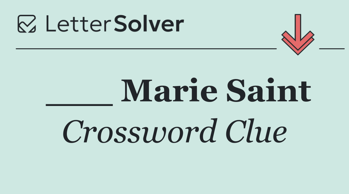___ Marie Saint