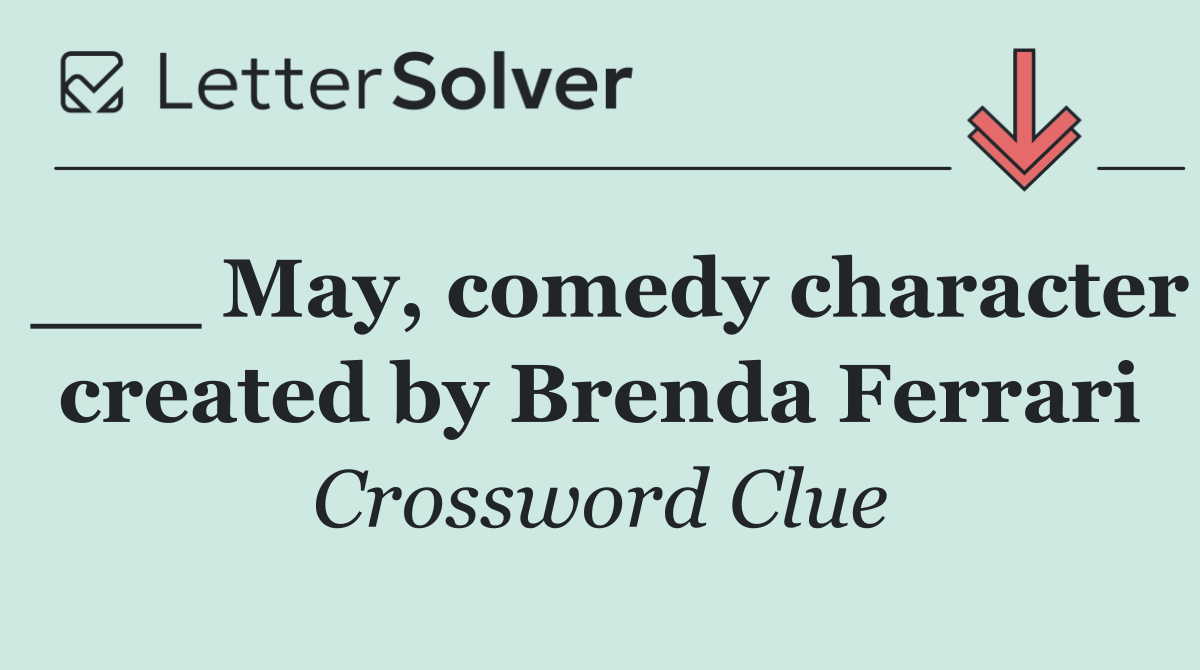 ___ May, comedy character created by Brenda Ferrari