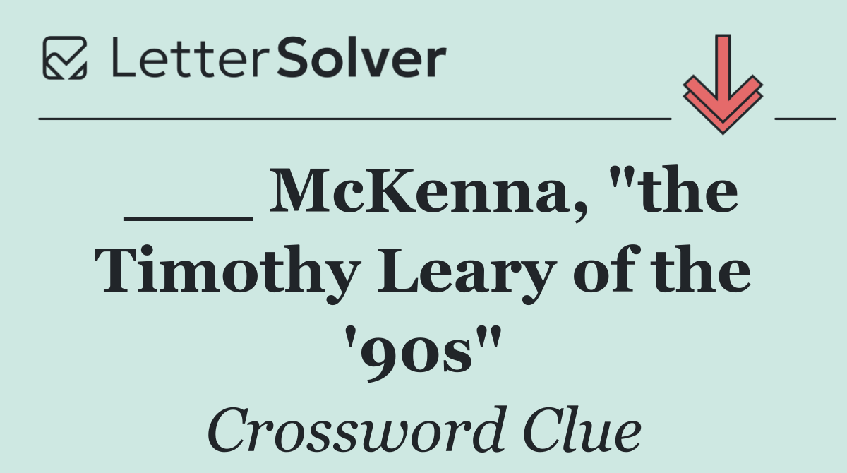 ___ McKenna, "the Timothy Leary of the '90s"