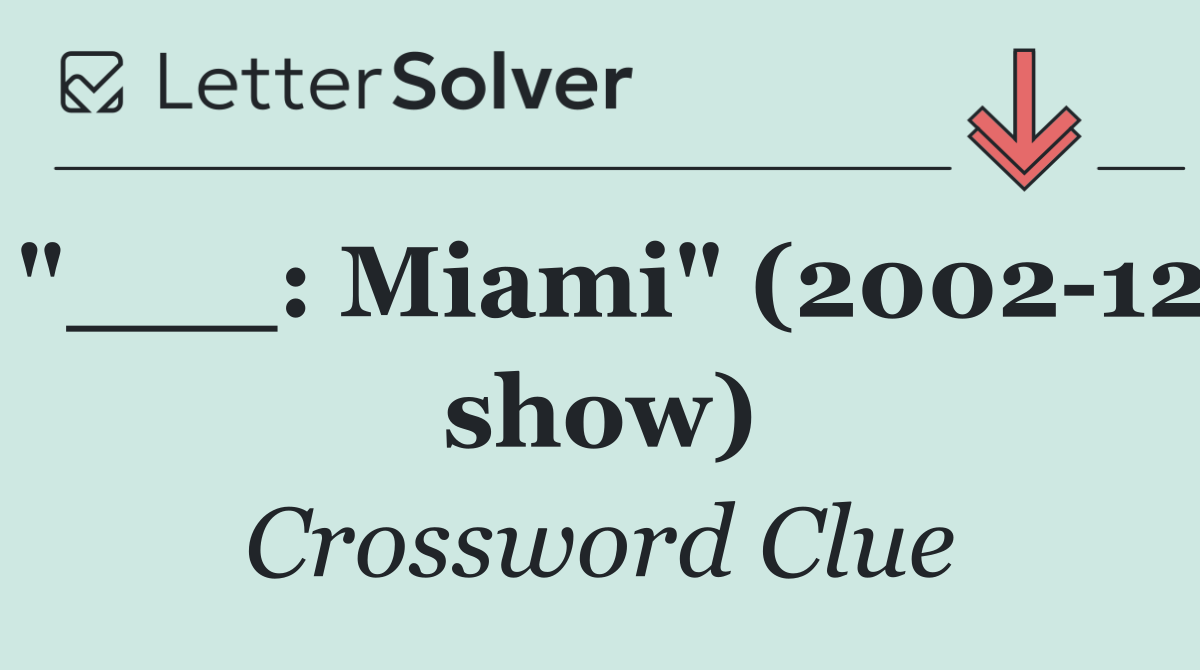 "___: Miami" (2002 12 show)