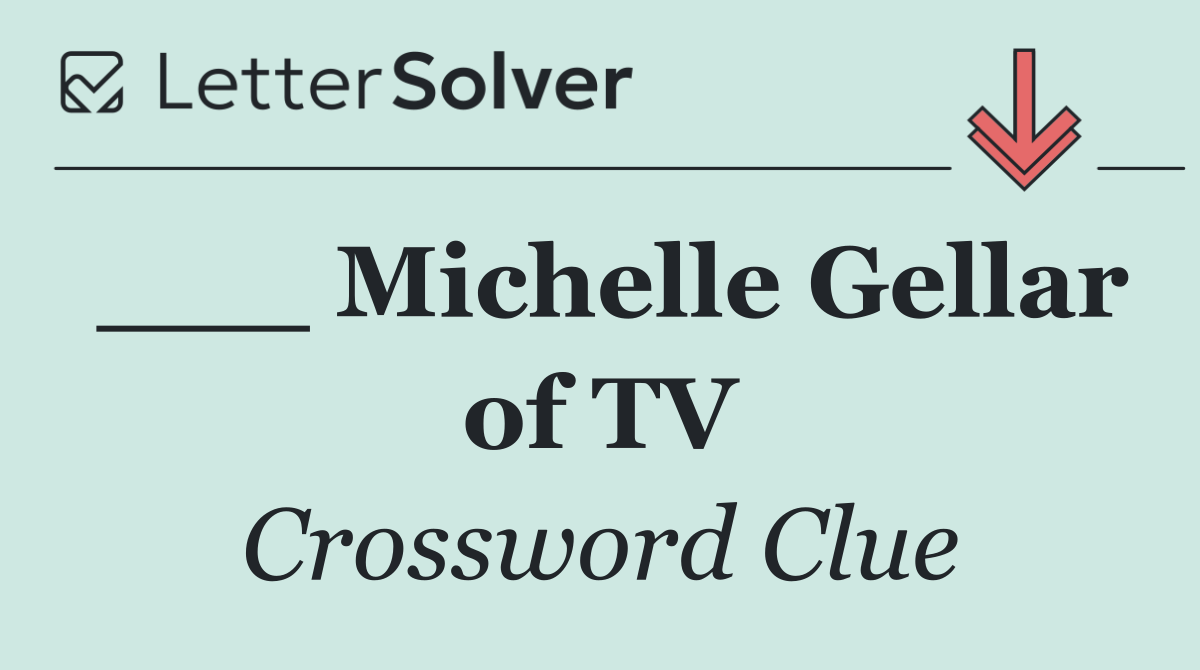 ___ Michelle Gellar of TV