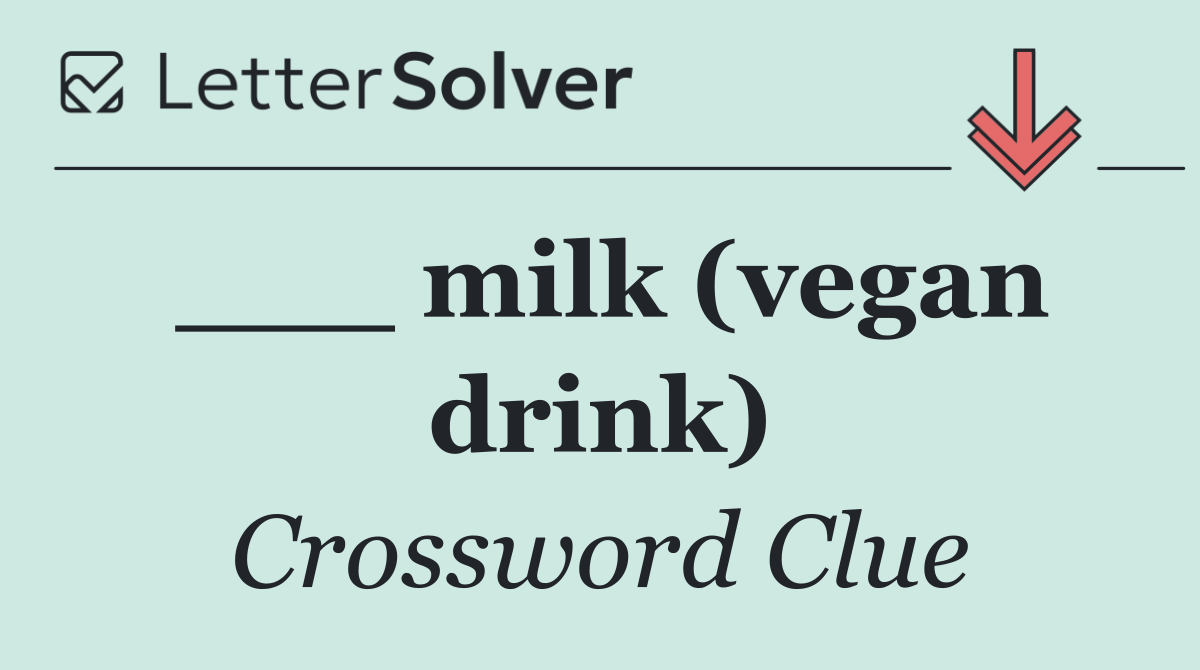 ___ milk (vegan drink)