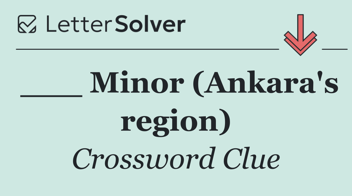 ___ Minor (Ankara's region)
