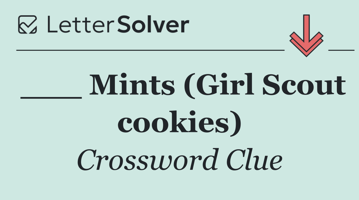 ___ Mints (Girl Scout cookies)