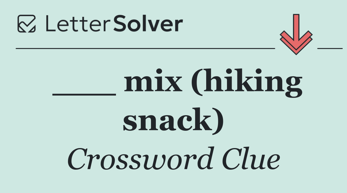___ mix (hiking snack)