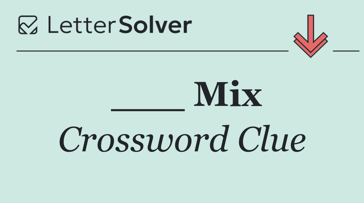 ___ Mix