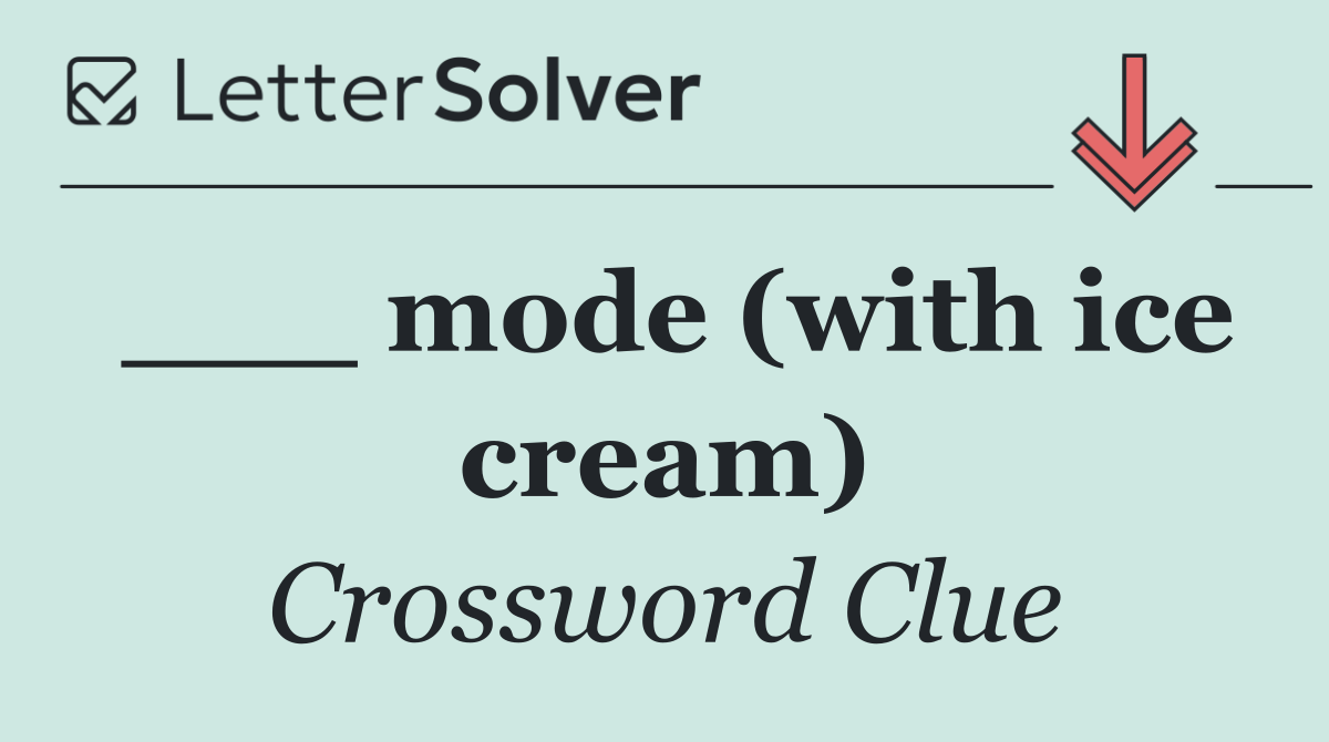 ___ mode (with ice cream)