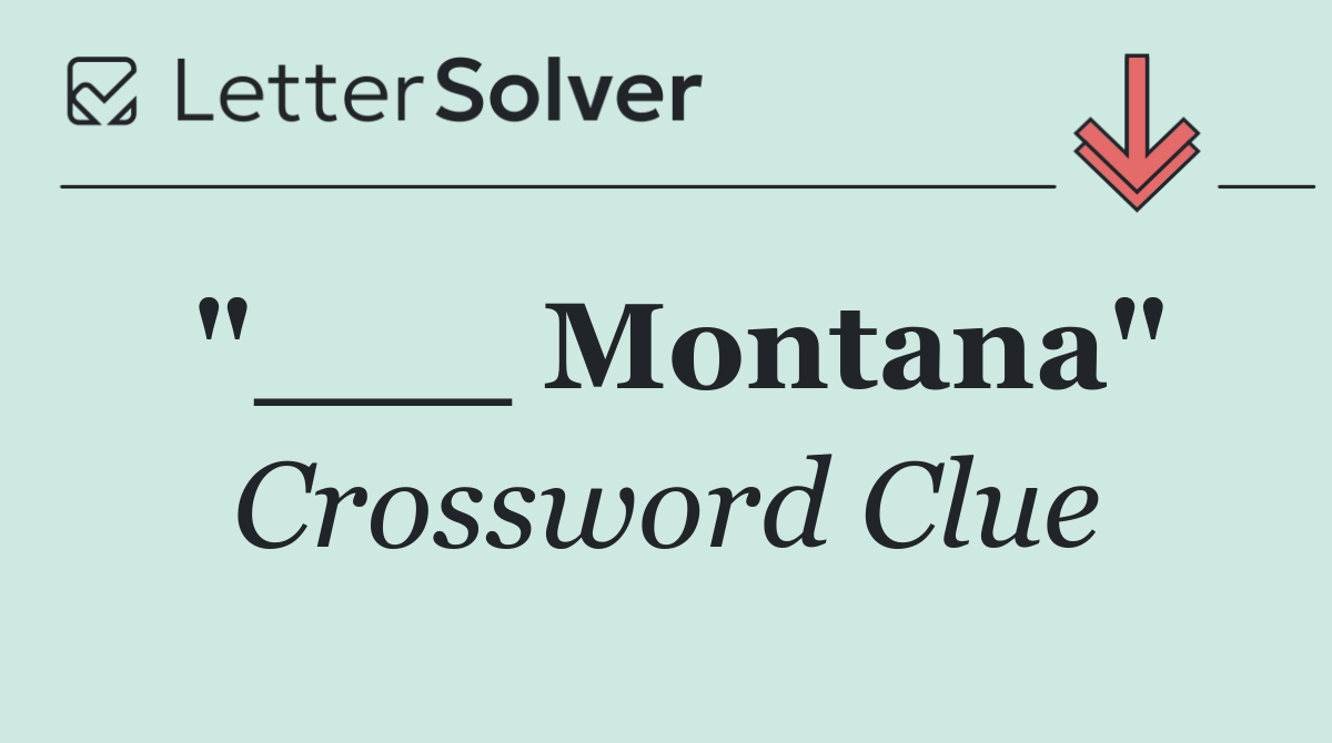 "___ Montana"