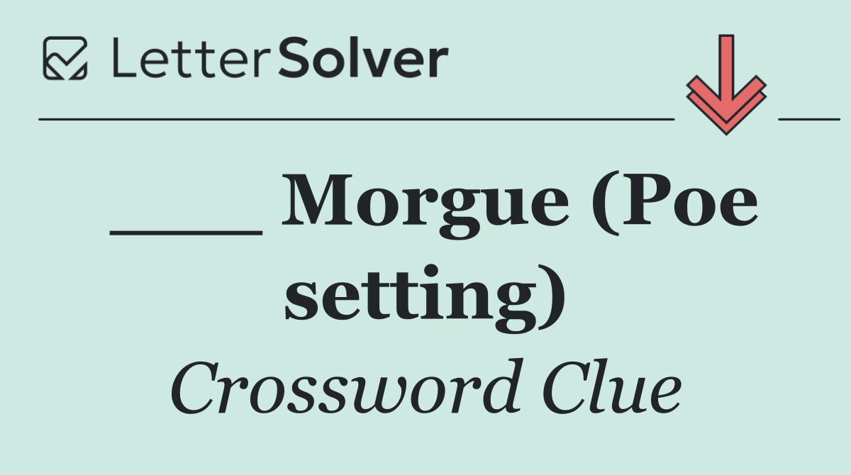 ___ Morgue (Poe setting)