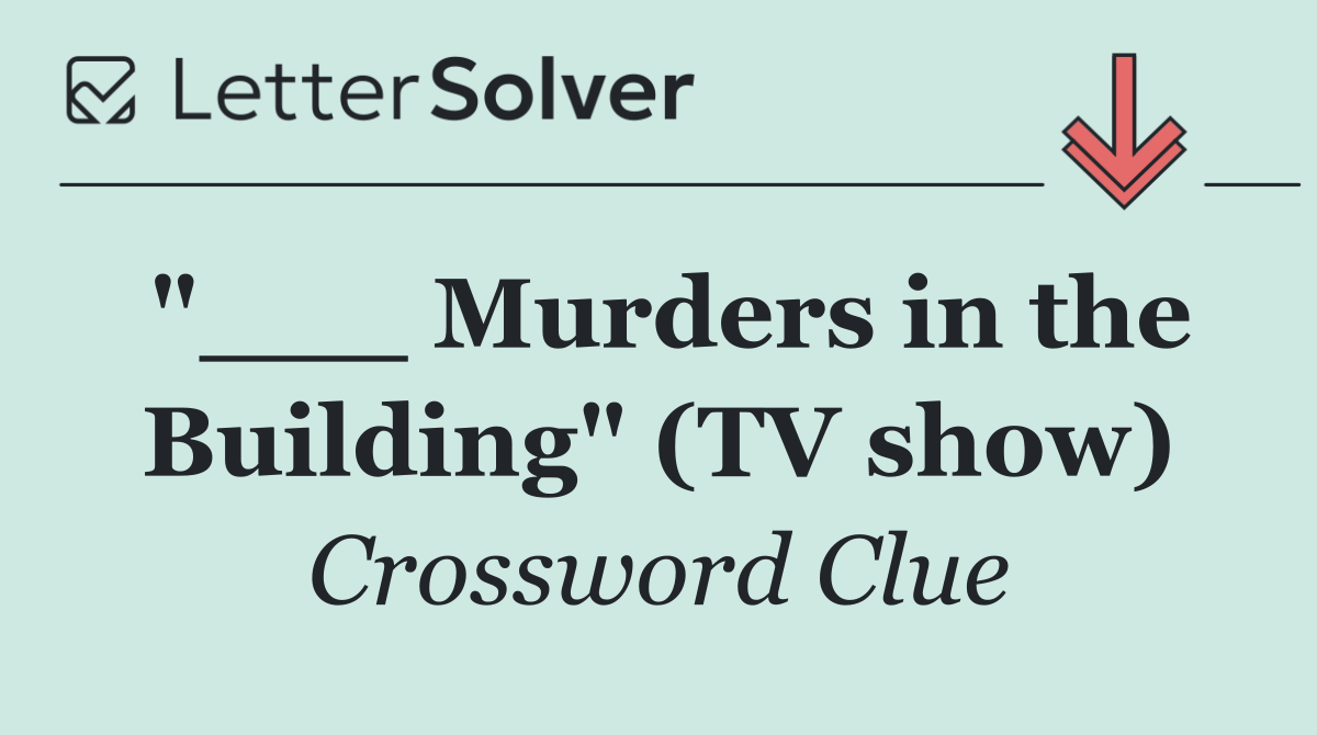 "___ Murders in the Building" (TV show)