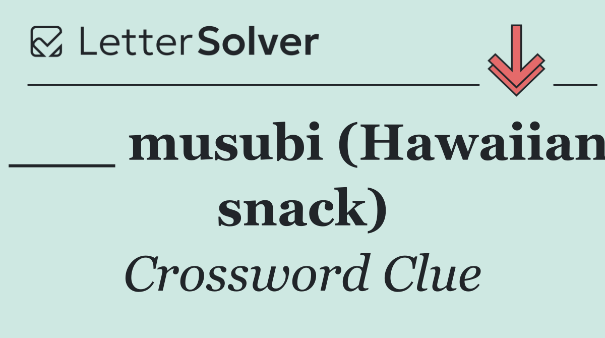 ___ musubi (Hawaiian snack)