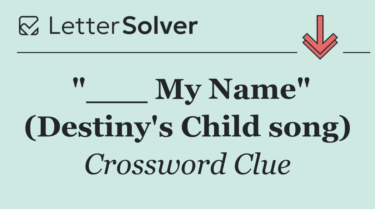 "___ My Name" (Destiny's Child song)