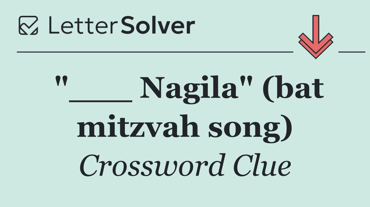 "___ Nagila" (bat mitzvah song)