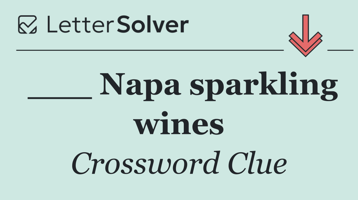 ___ Napa sparkling wines