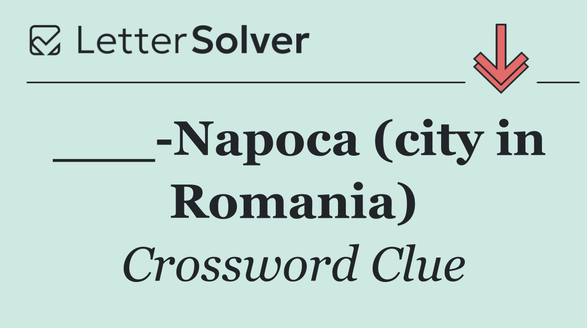 ___ Napoca (city in Romania)