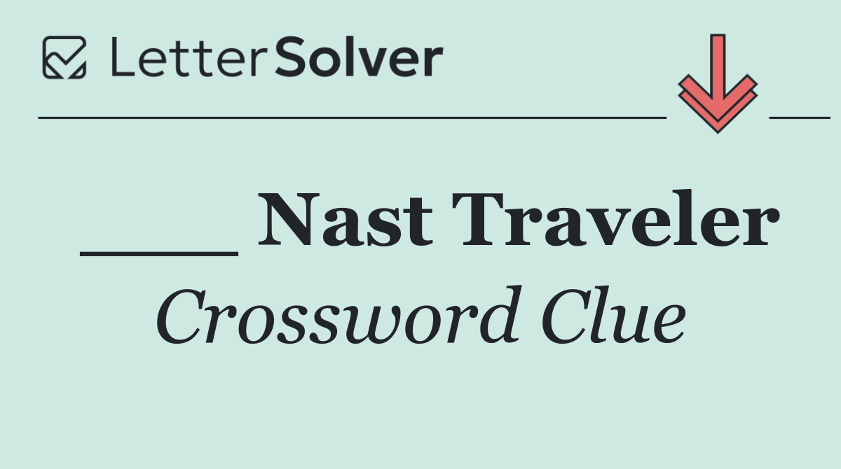 ___ Nast Traveler