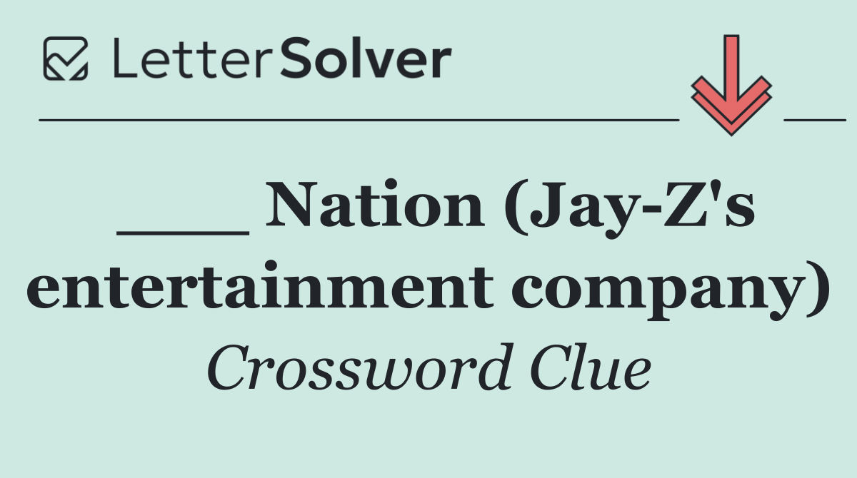___ Nation (Jay Z's entertainment company)