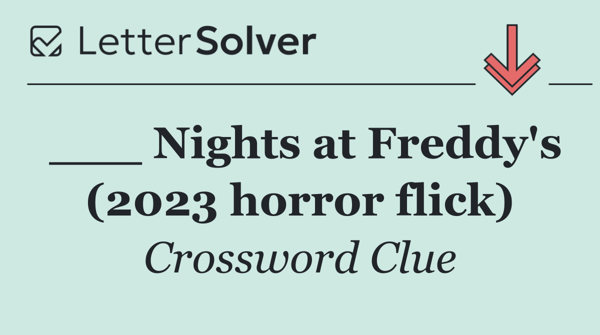 ___ Nights at Freddy's (2023 horror flick)