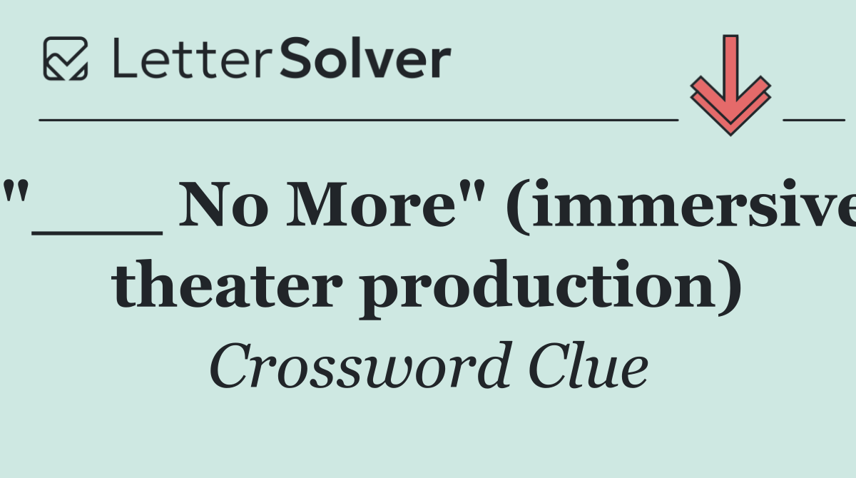 "___ No More" (immersive theater production)