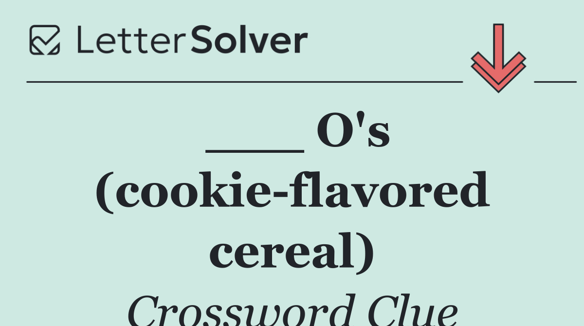 ___ O's (cookie flavored cereal)