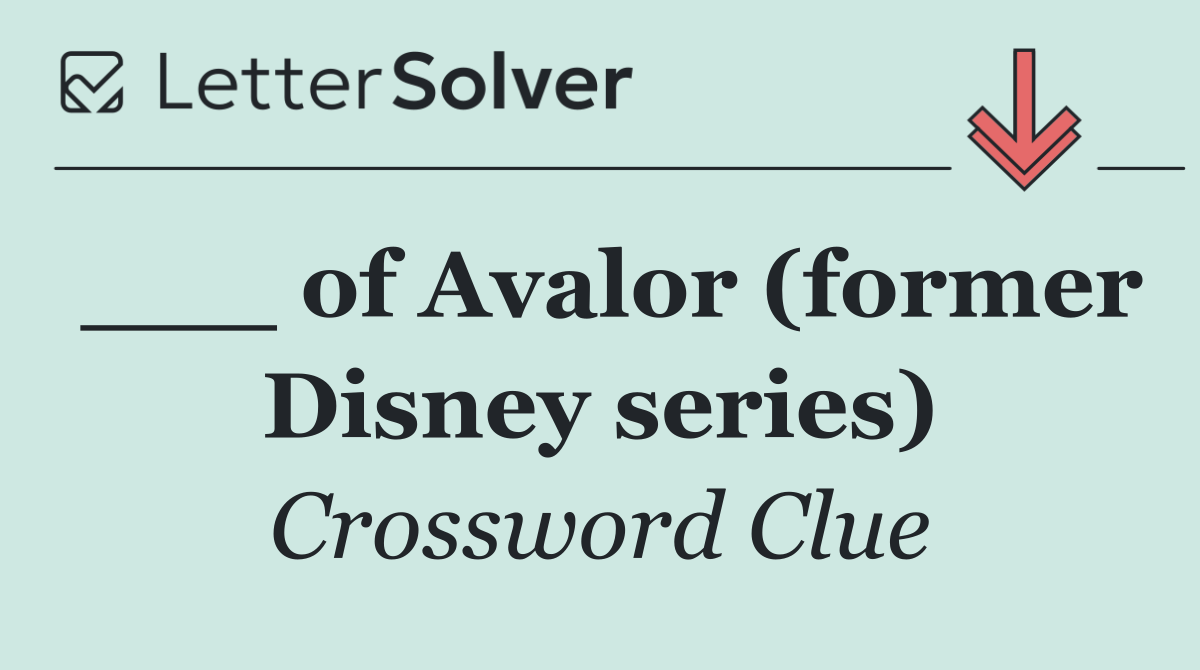 ___ of Avalor (former Disney series)