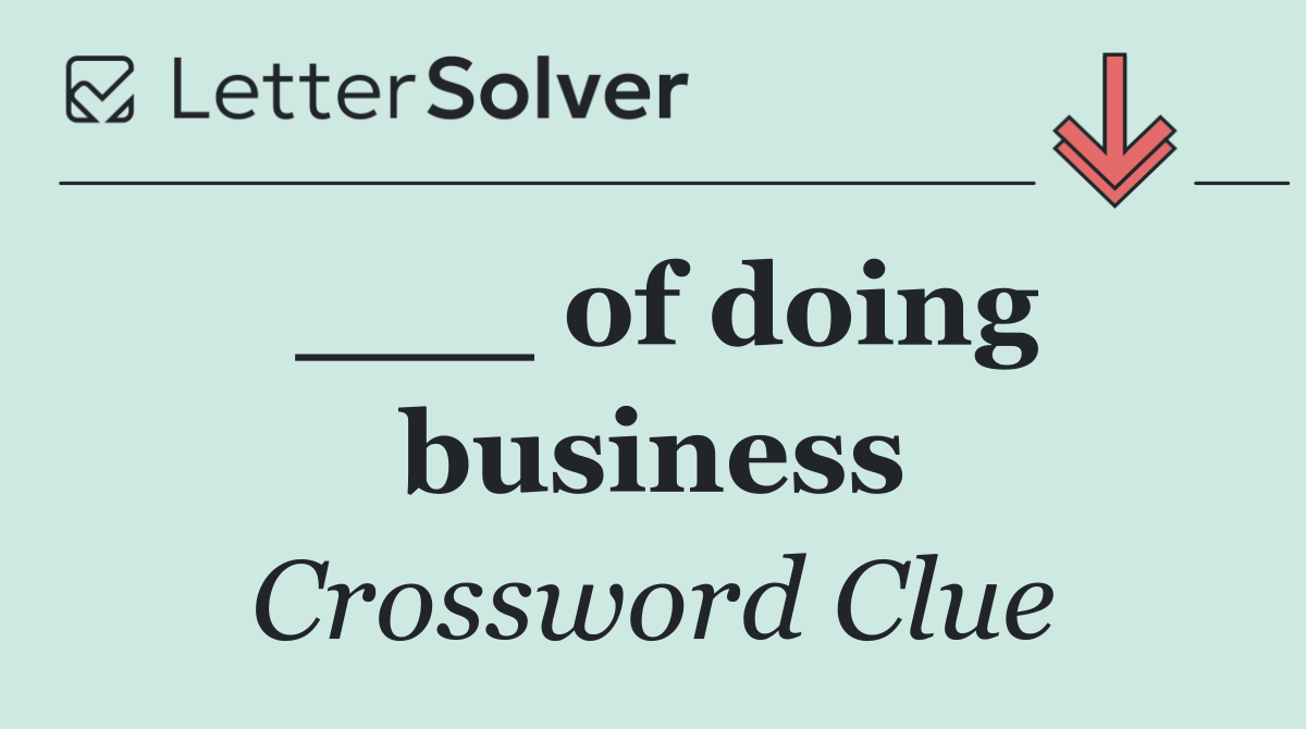 ___ of doing business